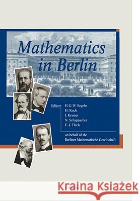Mathematics in Berlin H. Begehr Henrich G. W. Begehr N. Schappacher 9783764359430