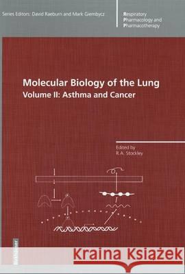 Molecular Biology of the Lung: v. 2: Asthma and Cancer Robert A. Stockley, David Raeburn, M. A. Giembycz 9783764359683