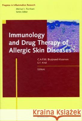 Immunology and Drug Therapy of Atopic Skin Diseases C.Bruijnzeel- Koomen, E. Knol, C. Brunijnzeel-Kooman, M. J. Parnham 9783764359706 Birkhauser Verlag AG