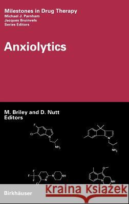 Anxiolytics Mike Briley David Nutt M. Briley 9783764360320 Springer