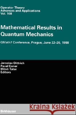 Mathematical Results in Quantum Mechanics: Qmath7 Conference, Prague, June 22-26, 1998 Dittrich, Jaroslav 9783764360979 Birkhauser