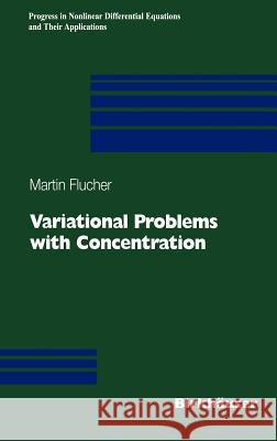 Variational Problems with Concentration Martin Flucher M. Flucher 9783764361365 Springer