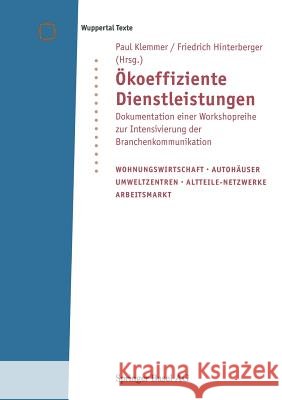 Ökoeffiziente Dienstleistungen: Dokumentation Einer Workshopreihe Zur Intensivierung Der Branchenkommunikation Klemmer, Paul 9783764361389 Birkhauser Basel