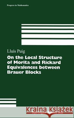 On the Local Structure of Morita and Rickard Equivalences Between Brauer Blocks Puig, Lluis 9783764361563 Birkhauser