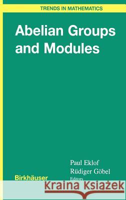 Abelian Groups and Modules: International Conference in Dublin, August 10-14, 1998 Eklof, Paul C. 9783764361723 Springer