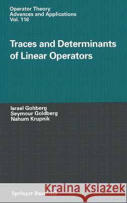 Traces and Determinants of Linear Operators Prof. Israel Gohberg, Seymour Goldberg, Naum Krupnik 9783764361778 Birkhauser Verlag AG
