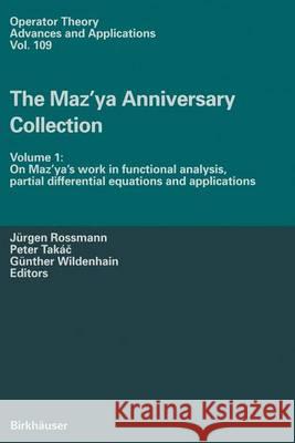 The Maz'ya Anniversary Collection: v. 1: On Maz'ya's Work in Functional Analysis, Partial Differential Equations and Applications J. Rossmann, etc., Peter Takac, Gunther Wildenhain, Prof. Israel Gohberg 9783764362010