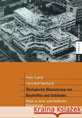 Ökologische Bilanzierung Von Baustoffen Und Gebäuden: Wege Zu Einer Ganzheitlichen Bilanzierung Eyerer, Peter 9783764362072 Birkhauser
