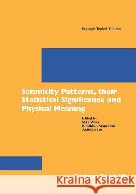 Seismicity Patterns, Their Statistical Significance and Physical Meaning Wyss, Max 9783764362096 Birkhauser