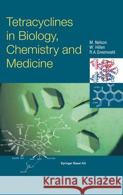 Tetracyclines in Biology, Chemistry and Medicine M. Nelson W. Hillen R. a. Greenwald 9783764362829 Birkhauser Basel