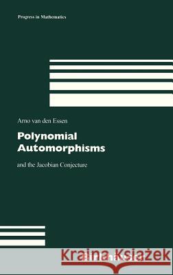 Polynomial Automorphisms: And the Jacobian Conjecture Van Den Essen, Arno 9783764363505