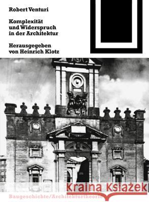 Komplexität und Widerspruch in der Architektur : Hrsg. v. Heinrich Klotz Robert Venturi Heinrich Klotz Heinz Schollwc6ck 9783764363598