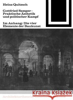 Gottfried Semper - Praktische Ästhetik und politischer Kampf Heinz Quitzsch 9783764363642 Birkhauser Basel