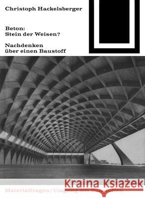 Beton: Stein der Weisen? : Nachdenken über einen Baustoff Christoph Hackelsberger 9783764363673 Birkhauser Basel