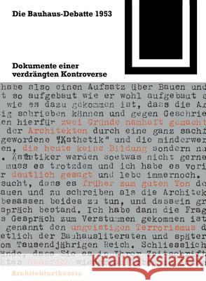 Die Bauhaus-Debatte 1953 : Dokument einer verdrängten Kontroverse Ulrich Conrads Magdalena Droste Winfried Nerdinger 9783764363758 Birkhauser Boston
