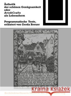 Ästhetik der schönen Genügsamkeit oder Arts & Crafts als Lebensform : Programmatische Texte Gerda Breuer 9783764363871 Birkhauser Basel