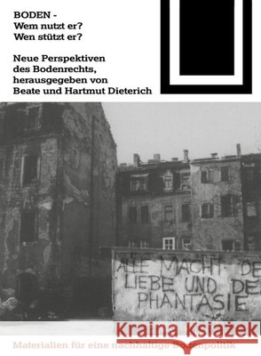Boden, Wem nutzt er? Wen stützt er? : Neue Perspektiven des Bodenrechts Beate Dieterich Hartmut Dieterich 9783764363949 Birkhauser Basel
