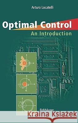 Optimal Control: An Introduction Locatelli, Arturo 9783764364083 BIRKHAUSER VERLAG AG