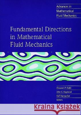 Fundamental Directions in Mathematical Fluid Mechanics G. P. Galdi J. G. Heywood Giovanni P. Galdi 9783764364144 Birkhauser