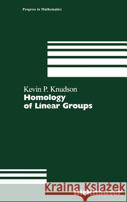 Homology of Linear Groups Kevin P. Knudson K. P. Knudson 9783764364151 Birkhauser