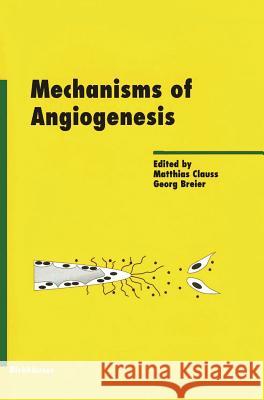 Mechanisms of Angiogenesis M. Clauss G. Breier 9783764364595 Birkhauser