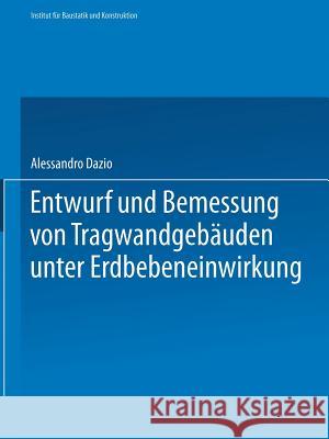 Entwurf Und Bemessung Von Tragwandgebäuden Unter Erdbebeneinwirkung Dazio, Alessandro 9783764364717 Not Avail