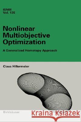 Nonlinear Multiobjective Optimization: A Generalized Homotopy Approach Hillermeier, Claus 9783764364984 Birkhauser