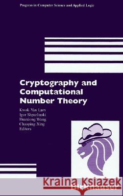 Cryptography and Computational Number Theory: Workshop in Singapore, 1999 Igor E. Shparlinski, etc., Kwook-Yan Lam (National University of Singapore, Singapore), Wang, Huaxiong University of Wol 9783764365103