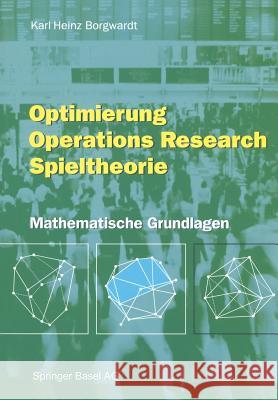 Optimierung Operations Research Spieltheorie: Mathematische Grundlagen Borgwardt, Karl H. 9783764365196