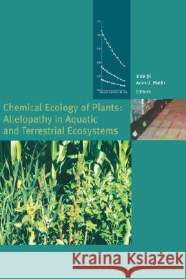 Chemical Ecology of Plants: Allelopathy in Aquatic and Terrestrial Ecosystems A. U. Mallik Inderjit                                 Inderjit 9783764365356 Birkhauser