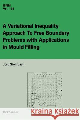 A Variational Inequality Approach to Free Boundary Problems with Applications in Mould Filling Steinbach, Jörg 9783764365820 Birkhauser