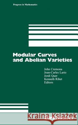 Modular Curves and Abelian Varieties J. Cremona John Cremona Joan-Carles Lario 9783764365868 Birkhauser