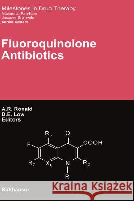 Fluoroquinolone Antibiotics A. R. Ronald D. E. Low Allan R. Ronald 9783764365912 Birkhauser