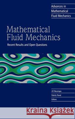 Mathematical Fluid Mechanics: Recent Results and Open Questions Neustupa, Jiri 9783764365936 Birkhauser