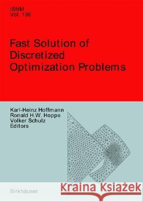 Fast Solution of Discretized Optimization Problems: Workshop Held at the Weierstrass Institute for Applied Analysis and Stochastics, Berlin, May 8-12, Hoffmann, Karl-Heinz 9783764365998