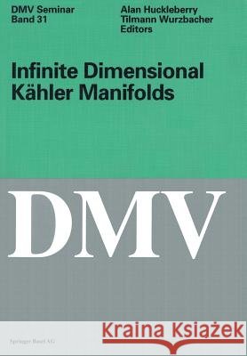 Infinite Dimensional Kähler Manifolds Huckleberry, Alan 9783764366025 Birkhauser Basel