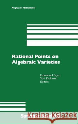 Rational Points on Algebraic Varieties: Zweite, Aktualisierte Und Erweiterte Auflage Peyre, Emmanuel 9783764366124