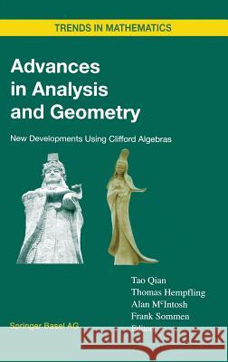 Advances in Analysis and Geometry: New Developments Using Clifford Algebras Qian, Tao 9783764366612 Birkhauser