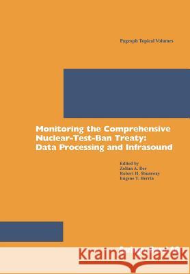 Monitoring the Comprehensive Nuclear-Test-Ban Treaty: Data Processing and Infrasound Z. a. Der R. H. Shumway E. T. Herrin 9783764366766 Birkhauser