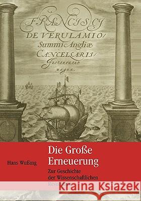 Die Große Erneuerung: Zur Geschichte Der Wissenschaftlichen Revolution Wußing, Hans 9783764366988