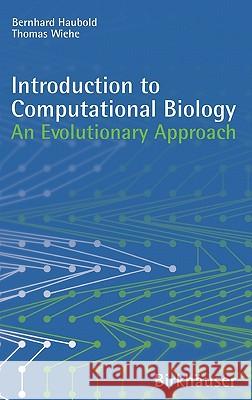 Introduction to Computational Biology: An Evolutionary Approach Haubold, Bernhard 9783764367008