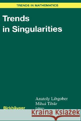 Trends in Singularities J. a. Libgober M. Tibar Anatoly Libgober 9783764367046 Birkhauser