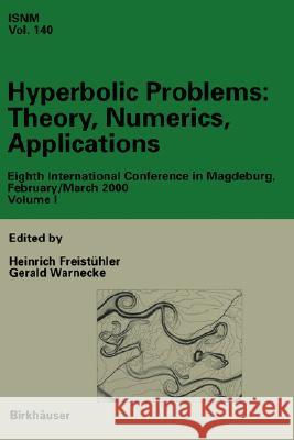 Hyperbolic Problems: Theory, Numerics, Applications: Eighths International Conference in Magdeburg, February/ March 2000, Set Volumes I, II Freistühler, Heinrich 9783764367114 Birkhauser Boston