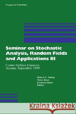 Seminar on Stochastic Analysis, Random Fields and Applications III: Centro Stefano Franscini, Ascona, September 1999 Dalang, Robert C. 9783764367213 Birkhauser