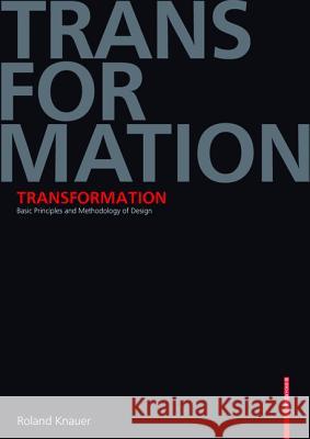 Transformation, English edition : Basic Principles and Methodology of Design Roland Knauer J. Gussen S. Lindberg 9783764367619 Birkhauser