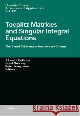 Toeplitz Matrices and Singular Integral Equations Albrecht Bottcher, Prof. Israel Gohberg, P. Junghanns 9783764368777 Birkhauser Verlag AG