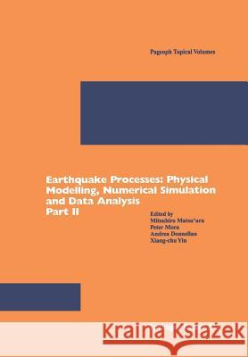 Earthquake Processes: Physical Modelling, Numerical Simulation and Data Analysis Part II Matsu'ura, Mitsuhiro 9783764369163 Birkhauser