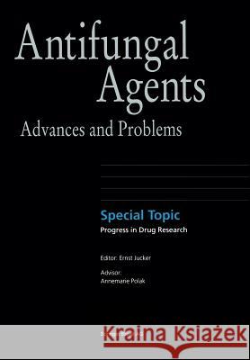 Antifungal Agents: Advances and Problems Jucker, Ernst M. 9783764369262 Birkhauser