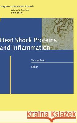 Heat Shock Proteins and Inflammation W. Va Willem Va Willem Van Eden 9783764369323 Birkhauser