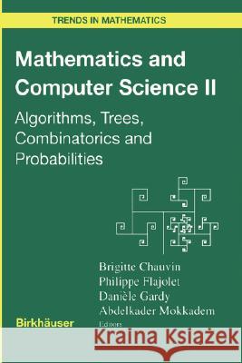 Mathematics and Computer Science II: Algorithms, Trees, Combinatorics and Probabilities Chauvin, Brigitte 9783764369330 Birkhauser